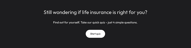 Quiz entry point: Still wondering if life insurance is right for you?